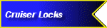 Cruiser Locks
