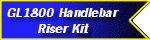 GL1800 Handlebar Riser Kit